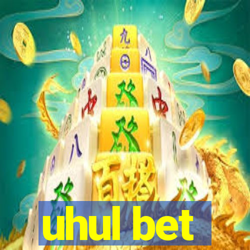 uhul bet